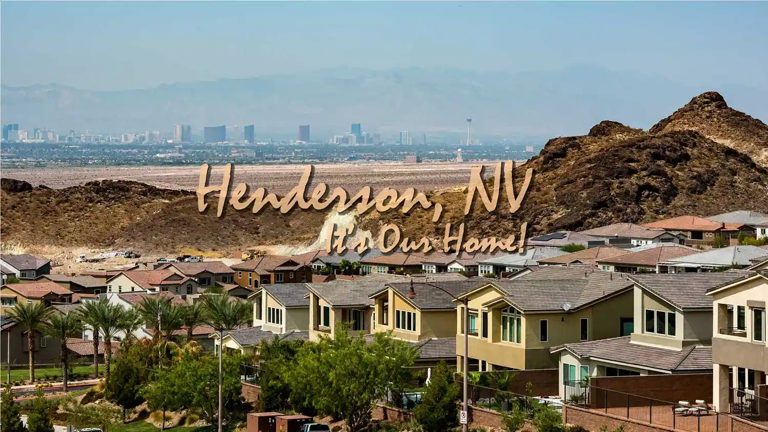 Henderson NV its where we live, work, and play.  This photo taken at a Lake Las Vegas community with complete views of the Las Vegas strip.